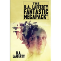The R.A. Lafferty Fantastic MEGAPACK(R) - Paperback
