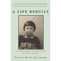 A Life Rebuilt: The Remarkable Transformation of a War Orphan - Paperback