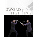 Sword Fighting: An Introduction to Handling a Long Sword - Hardcover