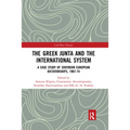 The Greek Junta and the International System: A Case Study of Southern European Dictatorships, 1967-74 - Paperback