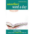 Another Word a Day: An All-New Romp Through Some of the Most Unusual and Intriguing Words in English - Hardcover