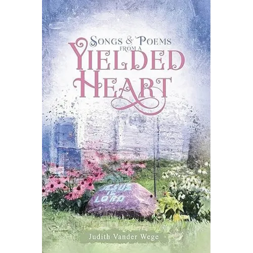 Songs and Poems from a Yielded Heart - Paperback