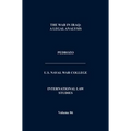The War In Iraq: A Legal Analysis (International Law Studies, Volume 86)