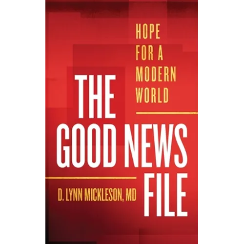 The Good News File: Hope for a Modern World - Paperback
