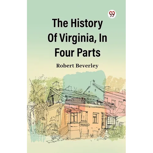 The History Of Virginia, In Four Parts