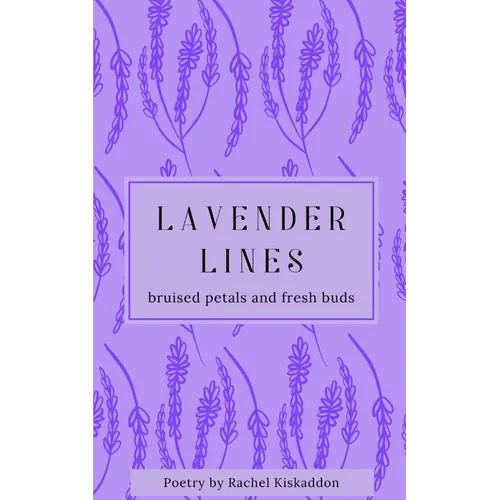 Lavender Lines: broken petals and fresh buds - Paperback