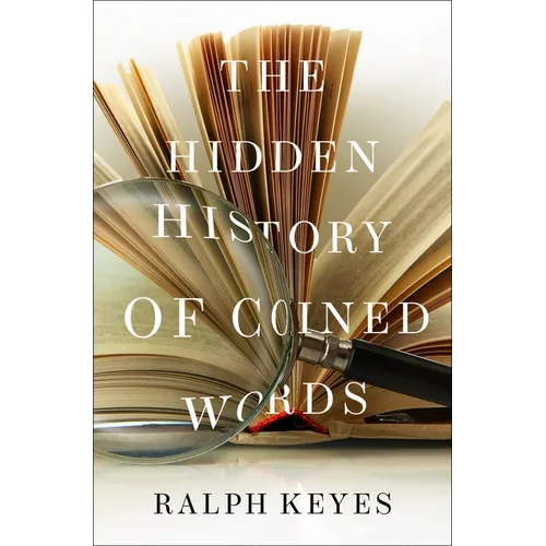 The Hidden History of Coined Words - Hardcover