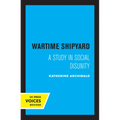 Wartime Shipyard: A Study in Social Disunity