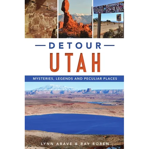 Detour Utah: Mysteries, Legends and Peculiar Places - Paperback