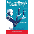 Future-Ready Leadership: Strategies for the Fourth Industrial Revolution - Hardcover