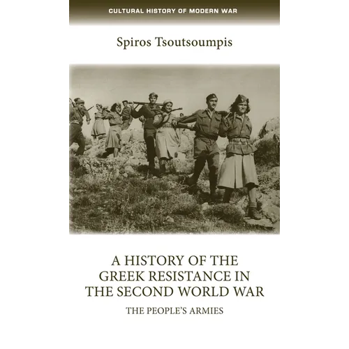 A History of the Greek Resistance in the Second World War: The People's Armies