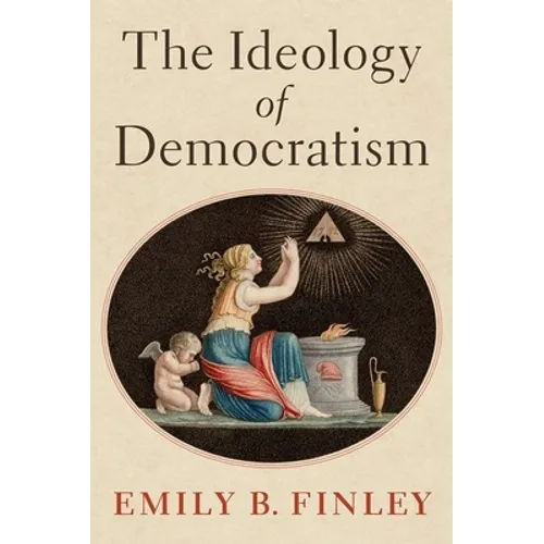 The Ideology of Democratism - Hardcover