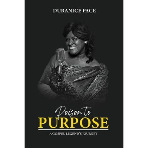Poison to Purpose: A Gospel Legend's Journey - Paperback