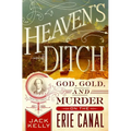Heaven's Ditch: God, Gold, and Murder on the Erie Canal - Paperback