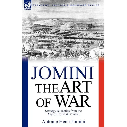 The Art of War: Strategy & Tactics from the Age of Horse & Musket