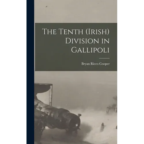 The Tenth (Irish) Division in Gallipoli