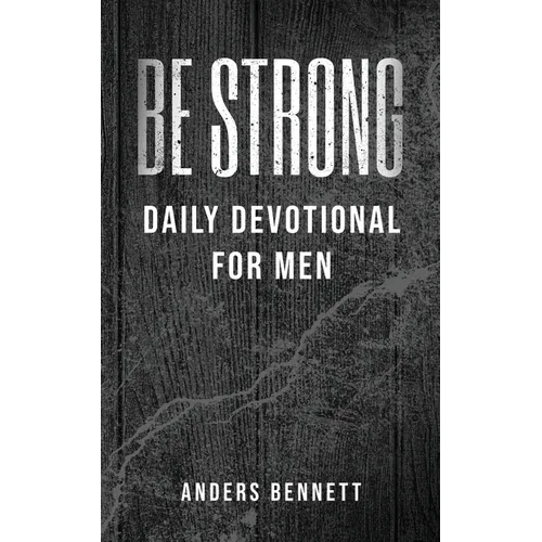 Be Strong: Daily Devotional for Men (Value Version) - Paperback