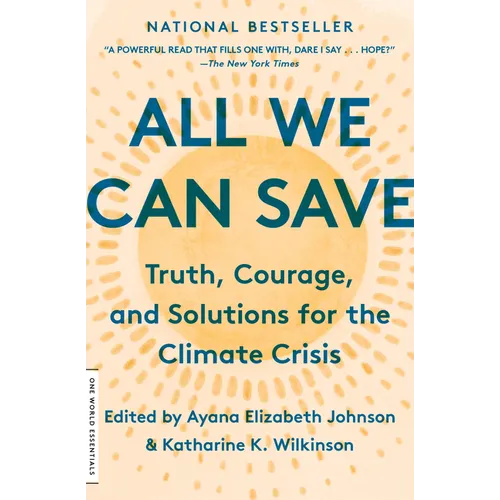 All We Can Save: Truth, Courage, and Solutions for the Climate Crisis - Paperback
