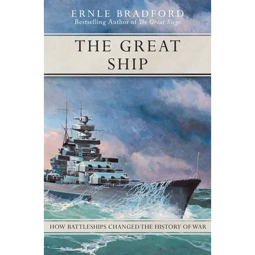 The Great Ship: How Battleships Changed the History of War