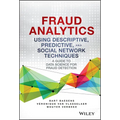 Fraud Analytics Using Descriptive, Predictive, and Social Network Techniques: A Guide to Data Science for Fraud Detection - Hardcover