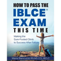 How to Pass the IBLCE Exam This Time: Making the Sure-Footed Climb to Success After Failure - Paperback