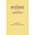 Argyle Patent and Accompanying Documents. Excerpted from History of the Somonauk Presbyterian Church, with Notes on Washington County Families