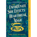 The Unfortunate Side Effects of Heartbreak and Magic - Paperback