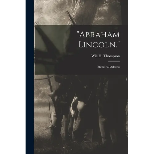 "Abraham Lincoln.": Memorial Address