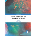 Skills, Knowledge and Expertise in Sport - Paperback