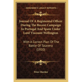 Journal Of A Regimental Officer During The Recent Campaign In Portugal And Spain Under Lord Viscount Wellington: With A Correct Plan Of The Battle Of