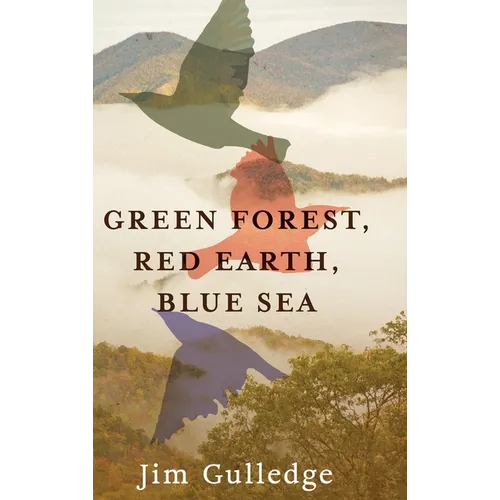 Green Forest, Red Earth, Blue Sea - Hardcover