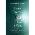 Don't Worry-I Have a Plan - Paperback