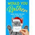 Would You Rather: Game Book for Kids 6-12 Years Old - Paperback