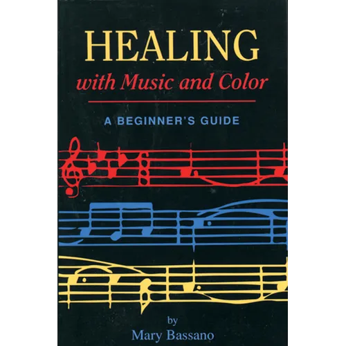Healing with Music and Color: A Beginner's Guide - Paperback
