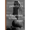 The Answer to How Is Yes: Acting on What Matters - Paperback
