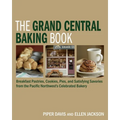 The Grand Central Baking Book: Breakfast Pastries, Cookies, Pies, and Satisfying Savories from the Pacific Northwest's Celebrated Bakery - Hardcover