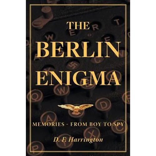 The Berlin Enigma: Memories - From Boy to Spy