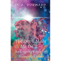 The Devil Made Me Do It - An Ongoing Battle for Humanity's Soul - Paperback