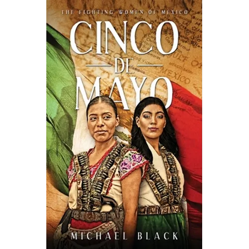Cinco de Mayo: The Fighting Women of Mexico