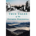 True Tales of the Olympic Peninsula - Paperback