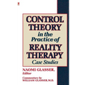 Control Theory in the Practice of Reality Therapy: Case Studies / - Paperback