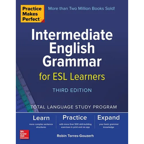 Practice Makes Perfect: Intermediate English Grammar for ESL Learners, Third Edition - Paperback