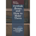 Dybbuk Boxes and How to Make Them: (With Instructions, History, and Examples Related to Same) - Paperback