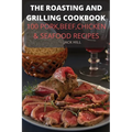 The Roasting and Grilling Cookbook - Paperback