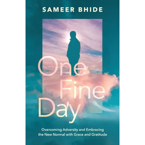 One Fine Day: Overcoming Adversity and Embracing the New Normal with Grace and Gratitude - Paperback