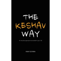The Keshav Way: An intuitive approach to transform your life - Hardcover