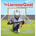 The Lacrosse Goal - Hardcover