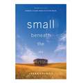 Small Beneath the Sky: A Prairie Memoir - Paperback