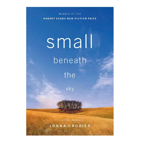 Small Beneath the Sky: A Prairie Memoir - Paperback