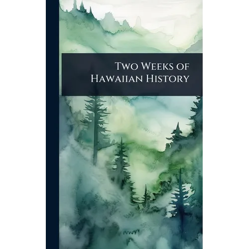 Two Weeks of Hawaiian History